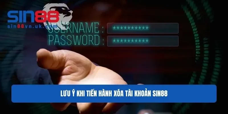 Lưu ý để thao tác hủy tài khoản tại nhà cái Sin88 dễ dàng