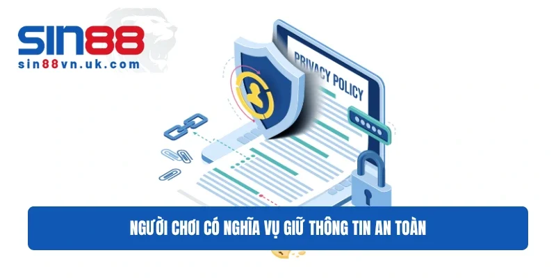 CHÍNH SÁCH BẢO MẬT 2 Sin88 Người chơi có nghĩa vụ giữ thông tin an toàn