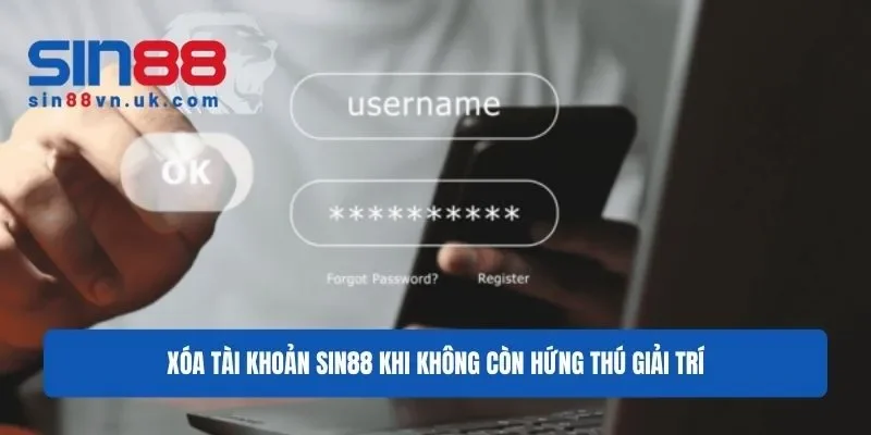 Nhiều người lựa chọn cách xóa tài khoản Sin88 khi không còn hứng thú