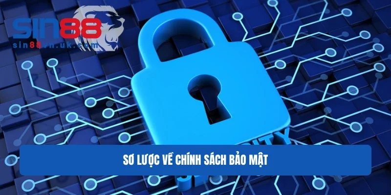 CHÍNH SÁCH BẢO MẬT 1 Sin88 Sơ lược về chính sách bảo mật